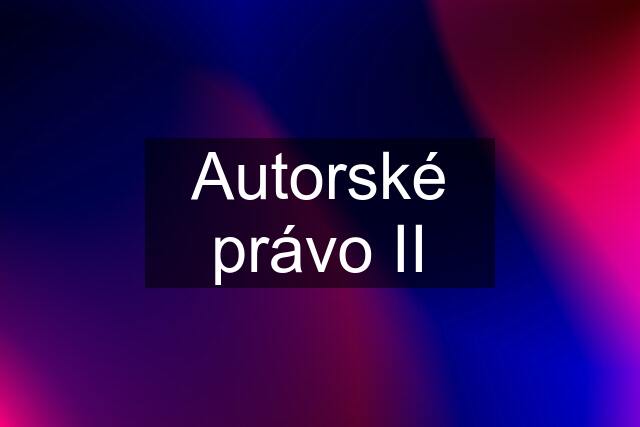 Autorské právo II