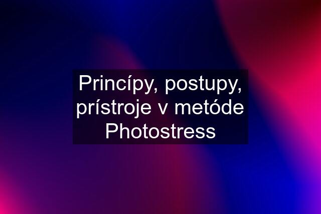 Princípy, postupy, prístroje v metóde Photostress