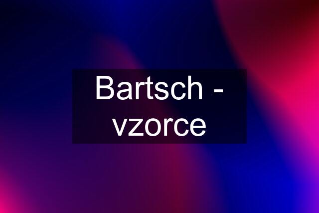 Bartsch - vzorce