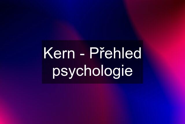 Kern - Přehled psychologie