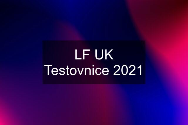 LF UK Testovnice 2021
