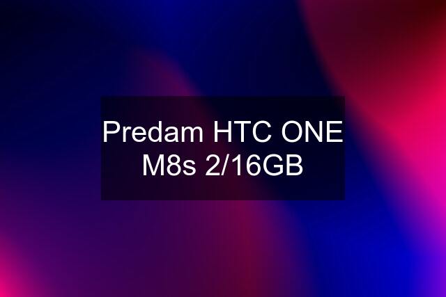 Predam HTC ONE M8s 2/16GB