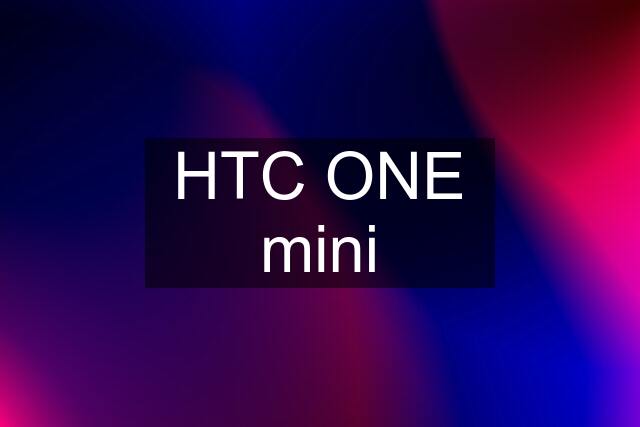HTC ONE mini