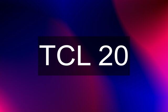 TCL 20
