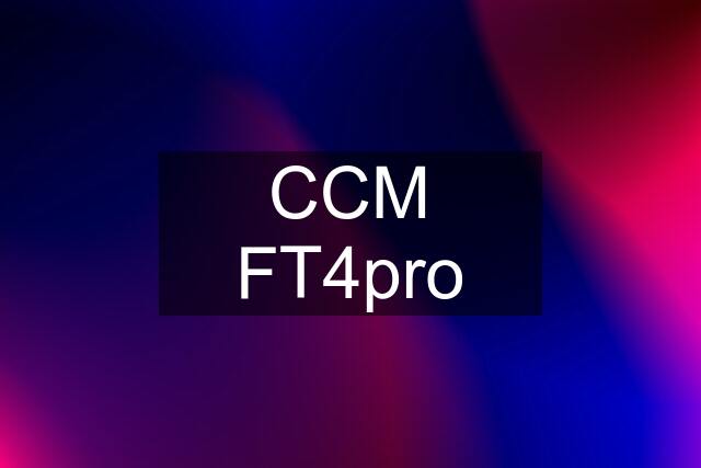 CCM FT4pro