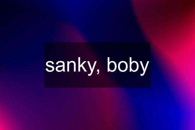 sanky, boby
