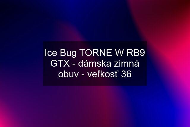 Ice Bug TORNE W RB9 GTX - dámska zimná obuv - veľkosť 36