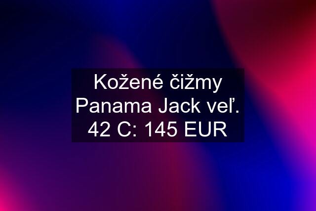 Kožené čižmy Panama Jack veľ. 42 C: 145 EUR