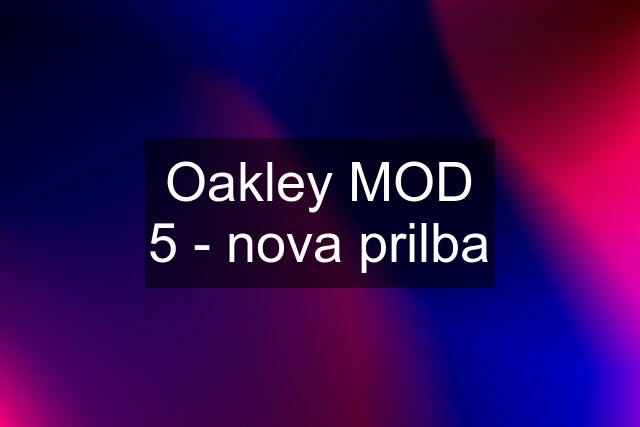 Oakley MOD 5 - nova prilba