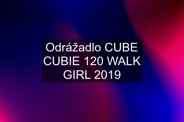 Odrážadlo CUBE CUBIE 120 WALK GIRL 2019