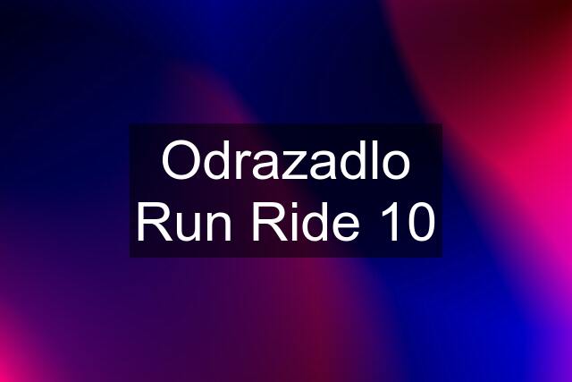 Odrazadlo Run Ride 10