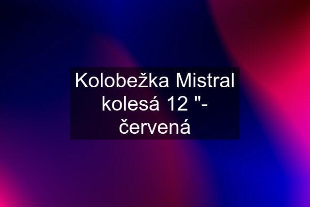 Kolobežka Mistral kolesá 12 "- červená