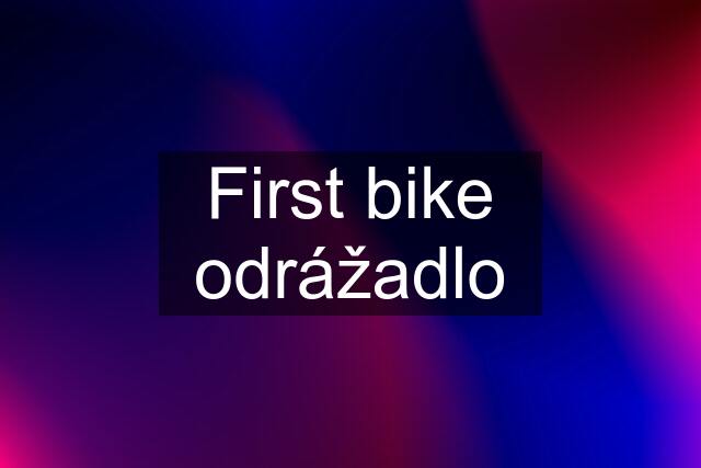 First bike odrážadlo