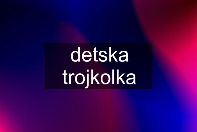 detska trojkolka