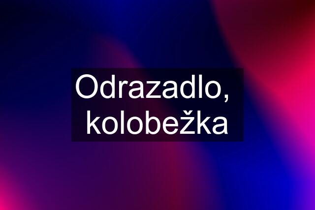 Odrazadlo,  kolobežka