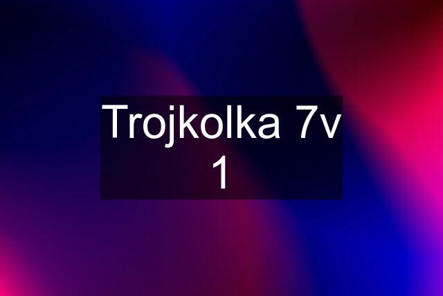 Trojkolka 7v 1