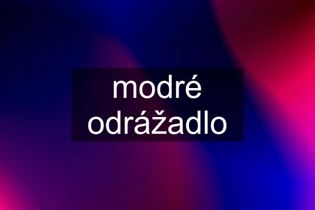 modré odrážadlo