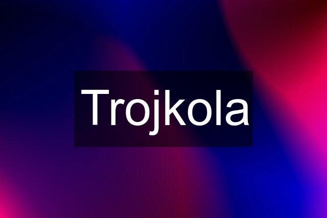 Trojkola