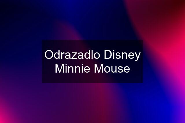 Odrazadlo Disney Minnie Mouse