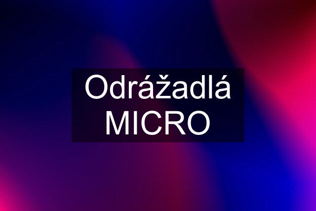 Odrážadlá MICRO