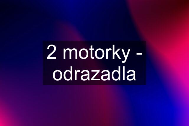 2 motorky - odrazadla