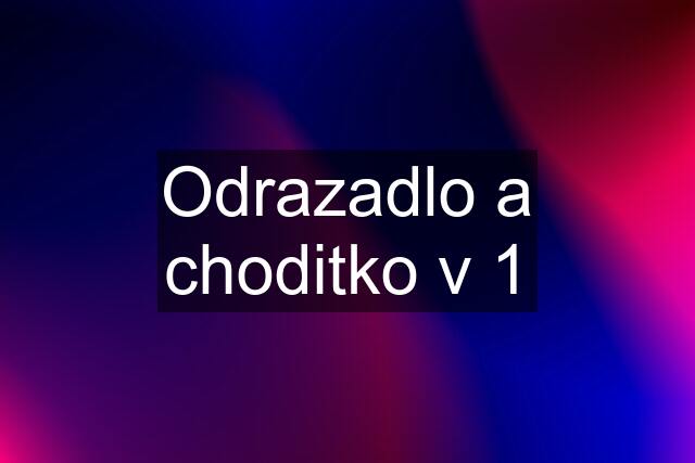 Odrazadlo a choditko v 1