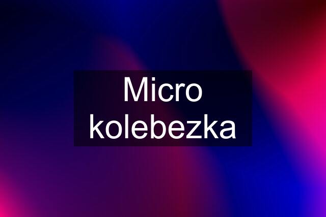 Micro kolebezka