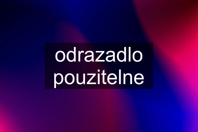 odrazadlo pouzitelne