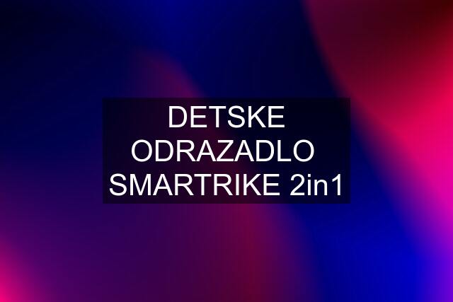 DETSKE ODRAZADLO  SMARTRIKE 2in1