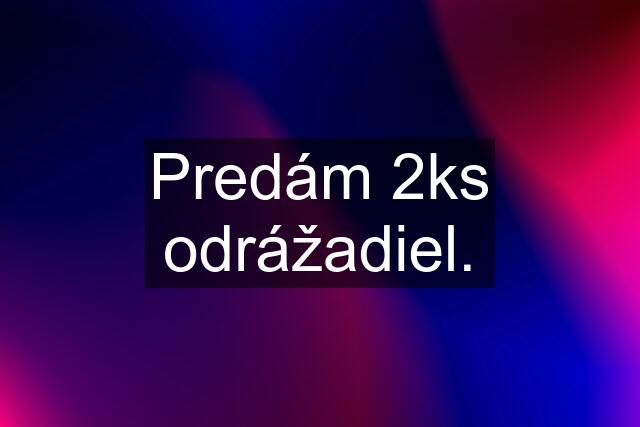 Predám 2ks odrážadiel.