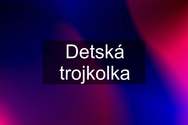 Detská trojkolka