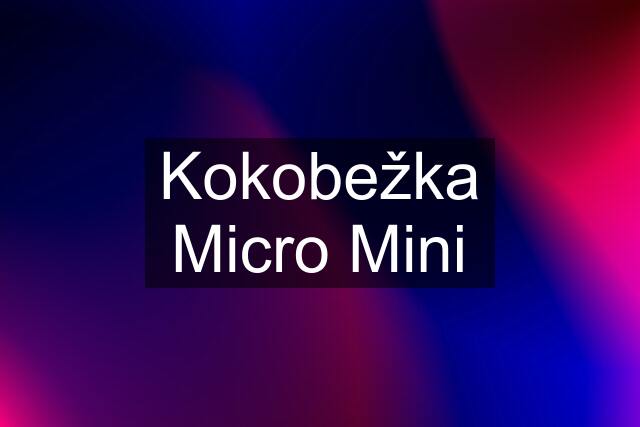 Kokobežka Micro Mini