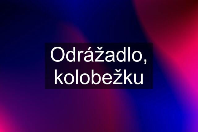 Odrážadlo, kolobežku