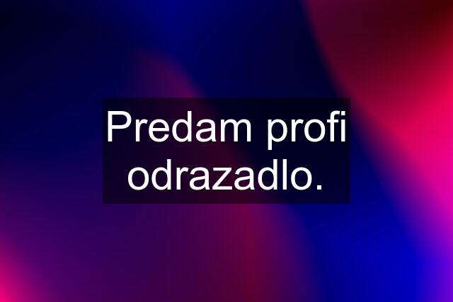 Predam profi odrazadlo.