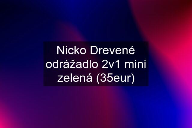 Nicko Drevené odrážadlo 2v1 mini zelená (35eur)