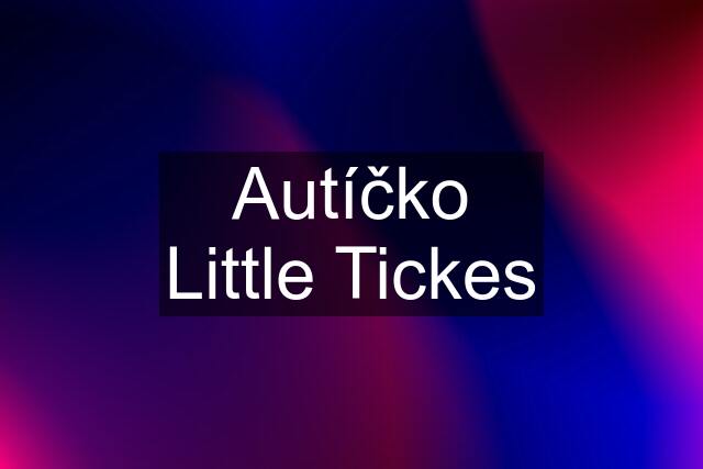 Autíčko Little Tickes