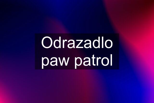 Odrazadlo paw patrol