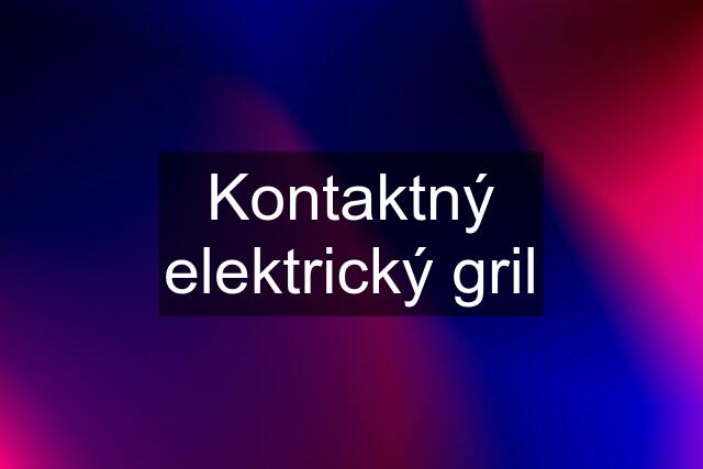 Kontaktný elektrický gril