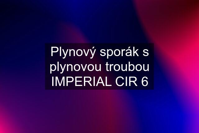 Plynový sporák s plynovou troubou IMPERIAL CIR 6