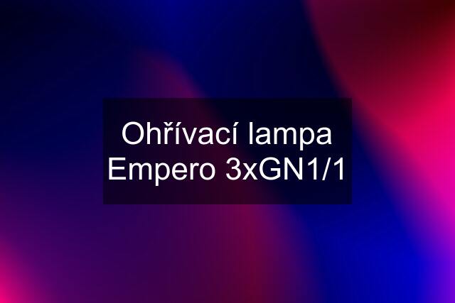 Ohřívací lampa Empero 3xGN1/1