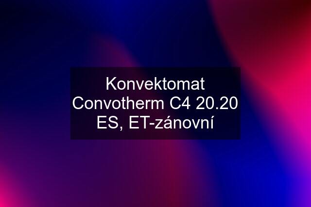 Konvektomat Convotherm C4 20.20 ES, ET-zánovní