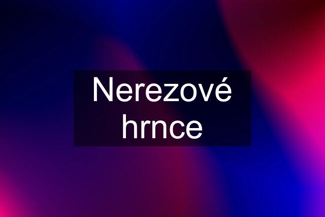 Nerezové hrnce