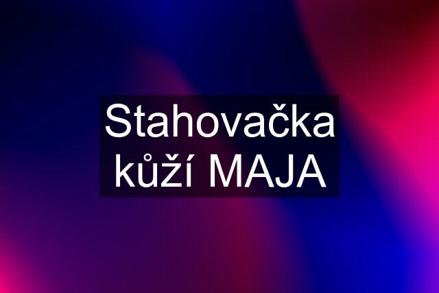 Stahovačka kůží MAJA