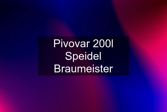 Pivovar 200l Speidel Braumeister