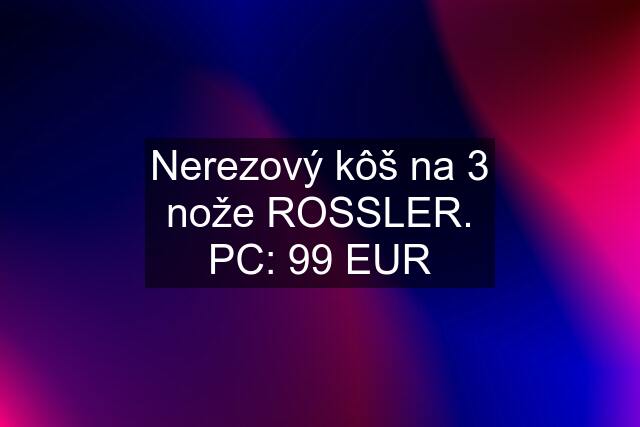 Nerezový kôš na 3 nože ROSSLER. PC: 99 EUR