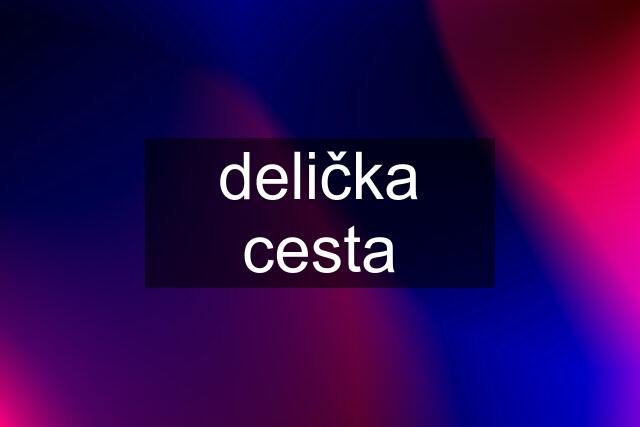 delička cesta