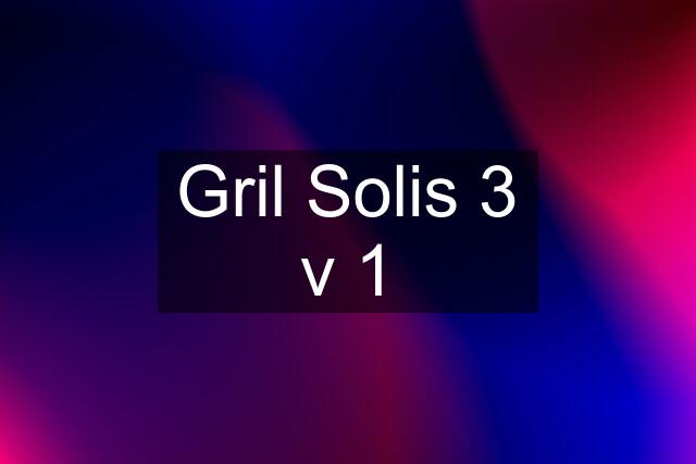 Gril Solis 3 v 1