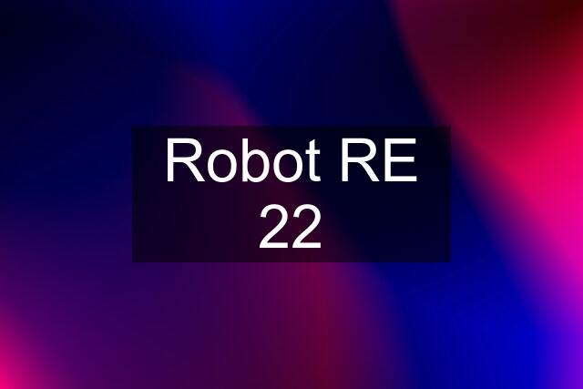 Robot RE 22