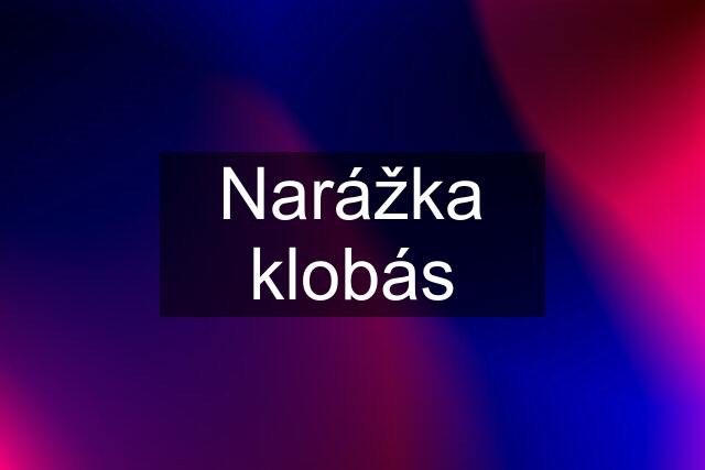 Narážka klobás