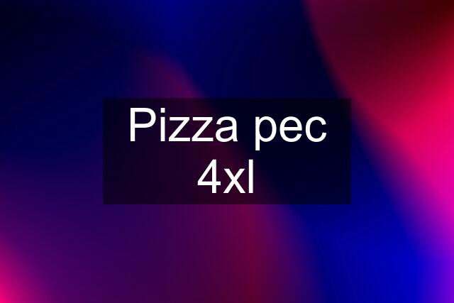 Pizza pec 4xl